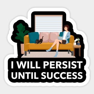 I Will Persist Until Success Sticker